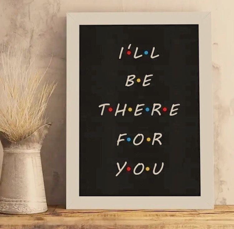 I’LL BE THERE FOR YOU – QUOTES WALL ART