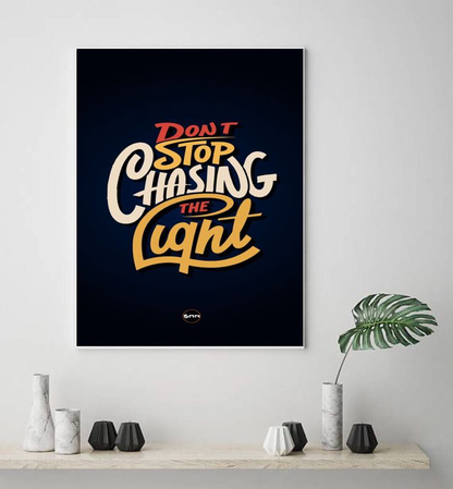 DON’T STOP CHASING THE LIGHT QUOTE – QUOTES WALL ART