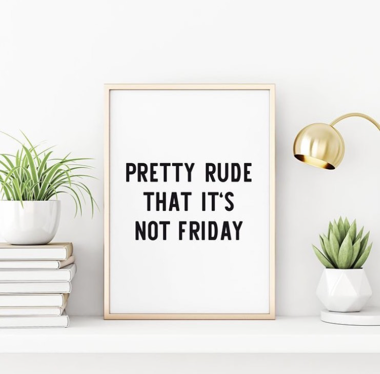 PRETTY RUDE THAT IT’S NOT FRIDAY – QUOTES WALL ART