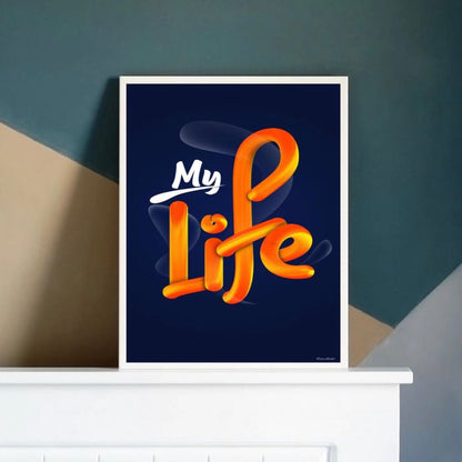 MY LIFE QUOTE – QUOTE WALL ART