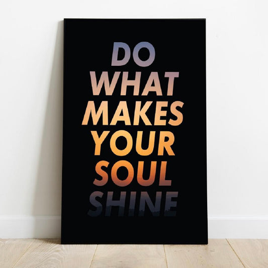 SOUL SHINE INSPIRATIONAL QUOTE – QUOTE WALL ART