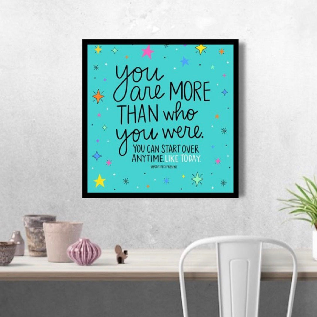 YOU ARE MORE THAN WHO YOU WERE QUOTE – QUOTES WALL ART