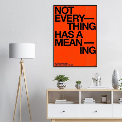 Not Every thing has a Meaning Quote