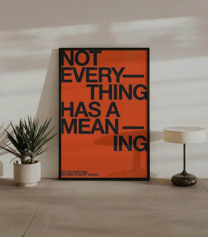 Not Every thing has a Meaning Quote